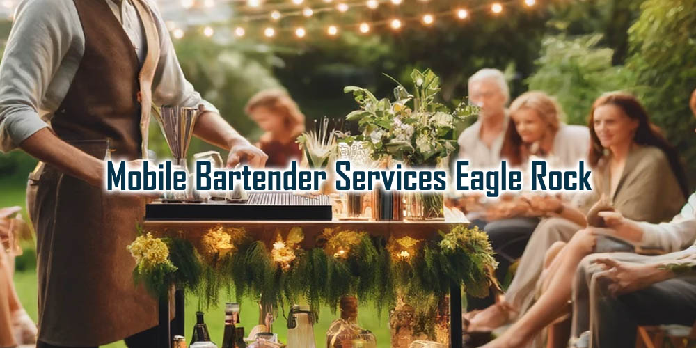 Mobile Bartender Eagle Rock | Bar Rentals Eagle Rock - Party Shakers